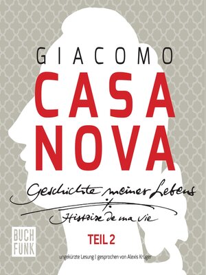 cover image of Giacomo Casanova--Geschichte meines Lebens--Geschichte meines Lebens--ungekürzte Lesung 131 Stunden, Band 2 (ungekuerzt)